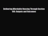 Download Delivering Affordable Housing Through Section 106: Outputs and Outcomes PDF Online
