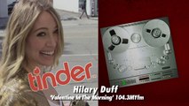 Hilary Duff -- My Tinder Profile is Legit! Ive Got 9 Guys Lined Up