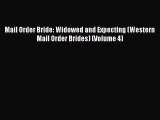 Download Mail Order Bride: Widowed and Expecting (Western Mail Order Brides) (Volume 4)  Read