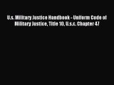 Download U.s. Military Justice Handbook - Uniform Code of Military Justice Title 10 U.s.c.