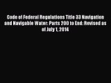 Read Code of Federal Regulations Title 33 Navigation and Navigable Water: Parts 200 to End: