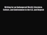 [PDF Download] Writing for an Endangered World: Literature Culture and Environment in the