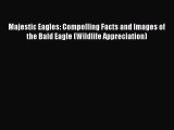 PDF Majestic Eagles: Compelling Facts and Images of the Bald Eagle (Wildlife Appreciation)