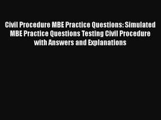 [PDF] Civil Procedure MBE Practice Questions: Simulated MBE Practice Questions Testing Civil