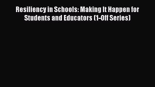 [PDF] Resiliency in Schools: Making It Happen for Students and Educators (1-Off Series) [Download]