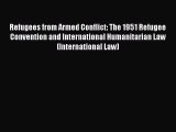 Download Refugees from Armed Conflict: The 1951 Refugee Convention and International Humanitarian