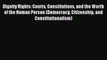 Read Dignity Rights: Courts Constitutions and the Worth of the Human Person (Democracy Citizenship