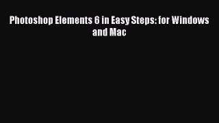 PDF Photoshop Elements 6 in Easy Steps: for Windows and Mac Free Books