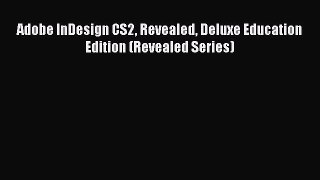 Download Adobe InDesign CS2 Revealed Deluxe Education Edition (Revealed Series)  Read Online