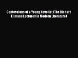 Read Confessions of a Young Novelist (The Richard Ellmann Lectures in Modern Literature) Ebook