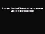 Download Managing Chemical RisksCorporate Response to Sara Title III: Revised Edition PDF Online