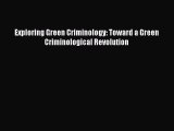 Download Exploring Green Criminology: Toward a Green Criminological Revolution Ebook Online