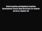 [PDF] Understanding and Applying Cognitive Development Theory: New Directions for Student Services