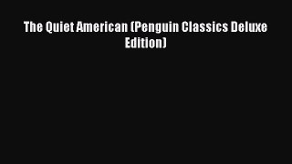 Read The Quiet American (Penguin Classics Deluxe Edition) Ebook Free