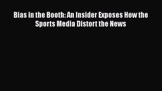 [PDF] Bias in the Booth: An Insider Exposes How the Sports Media Distort the News [Download]
