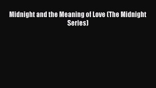 Read Midnight and the Meaning of Love (The Midnight Series) PDF Free
