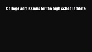 [PDF] College admissions for the high school athlete Download Full Ebook