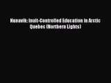[Download PDF] Nunavik: Inuit-Controlled Education in Arctic Quebec (Northern Lights)  Full