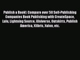 Read Publish a Book!: Compare over 50 Self-Publishing Companies Book Publishing with CreateSpace