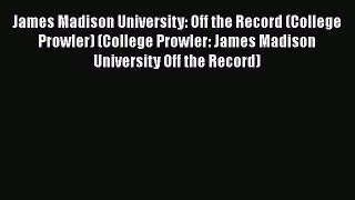 [PDF] James Madison University: Off the Record (College Prowler) (College Prowler: James Madison