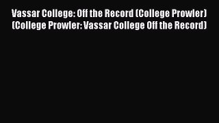[PDF] Vassar College: Off the Record (College Prowler) (College Prowler: Vassar College Off