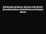 Read Writing with the Master: How One of the World’s Bestselling Authors Fixed My Book and