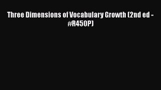 Download Three Dimensions of Vocabulary Growth (2nd ed - #R450P) PDF Free