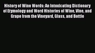 [PDF] History of Wine Words: An Intoxicating Dictionary of Etymology and Word Histories of