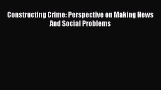 [PDF] Constructing Crime: Perspective on Making News And Social Problems [Download] Full Ebook