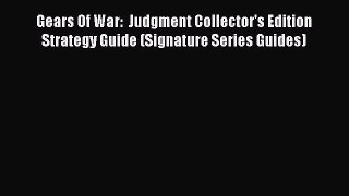 PDF Gears Of War:  Judgment Collector's Edition Strategy Guide (Signature Series Guides) Free