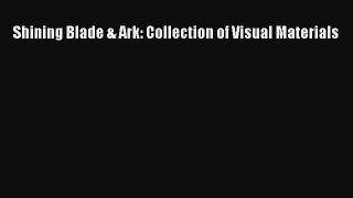 Download Shining Blade & Ark: Collection of Visual Materials  EBook