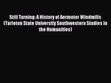 Read Still Turning: A History of Aermotor Windmills (Tarleton State University Southwestern