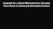 Download Copyright Act & Digital Millennium Act: Emerging Thrust Areas in Library and Information