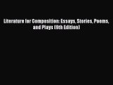 Download Literature for Composition: Essays Stories Poems and Plays (9th Edition) PDF Online