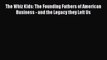 Read The Whiz Kids: The Founding Fathers of American Business - and the Legacy they Left Us