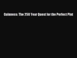Read Guinness: The 250 Year Quest for the Perfect Pint PDF Online