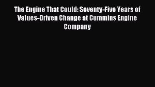 Read The Engine That Could: Seventy-Five Years of Values-Driven Change at Cummins Engine Company