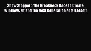 Read Show Stopper!: The Breakneck Race to Create Windows NT and the Next Generation at Microsoft