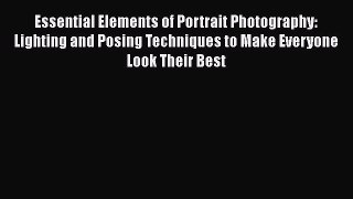 PDF Essential Elements of Portrait Photography: Lighting and Posing Techniques to Make Everyone