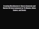 PDF Creating Blockbusters!: How to Generate and Market Hit Entertainment for TV Movies Video