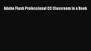 PDF Adobe Flash Professional CC Classroom in a Book  EBook