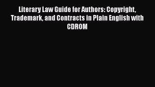 Read Literary Law Guide for Authors: Copyright Trademark and Contracts in Plain English with