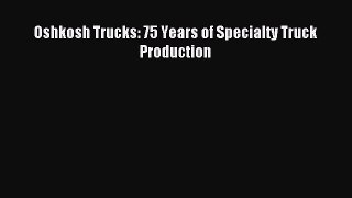 Download Oshkosh Trucks: 75 Years of Specialty Truck Production PDF Free