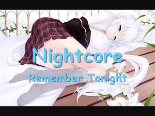 Nightcore - Remember Tonight