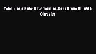 Read Taken for a Ride: How Daimler-Benz Drove Off With Chrysler Ebook Free
