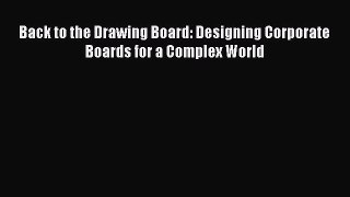 Download Back to the Drawing Board: Designing Corporate Boards for a Complex World Ebook Online