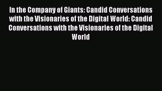 Download In the Company of Giants: Candid Conversations with the Visionaries of the Digital