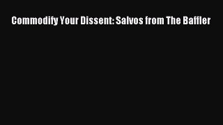 Read Commodify Your Dissent: Salvos from The Baffler Ebook Online