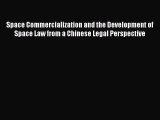 Read Space Commercialization and the Development of Space Law from a Chinese Legal Perspective