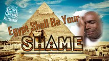 The Israelites: Egypt Shall Be Your Shame